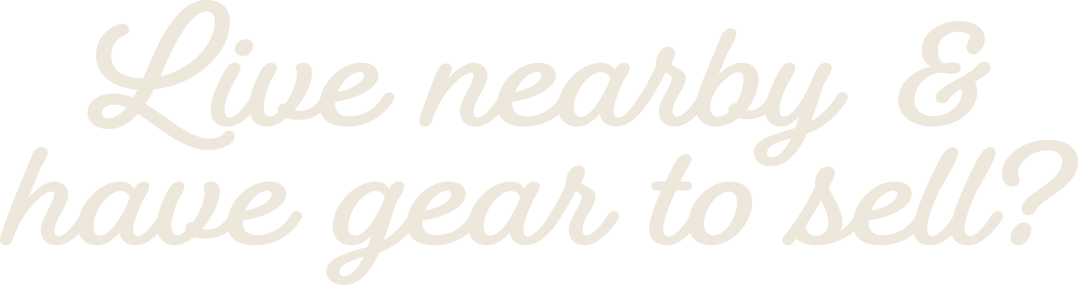 Live Nearby And Have Gear To Sell?