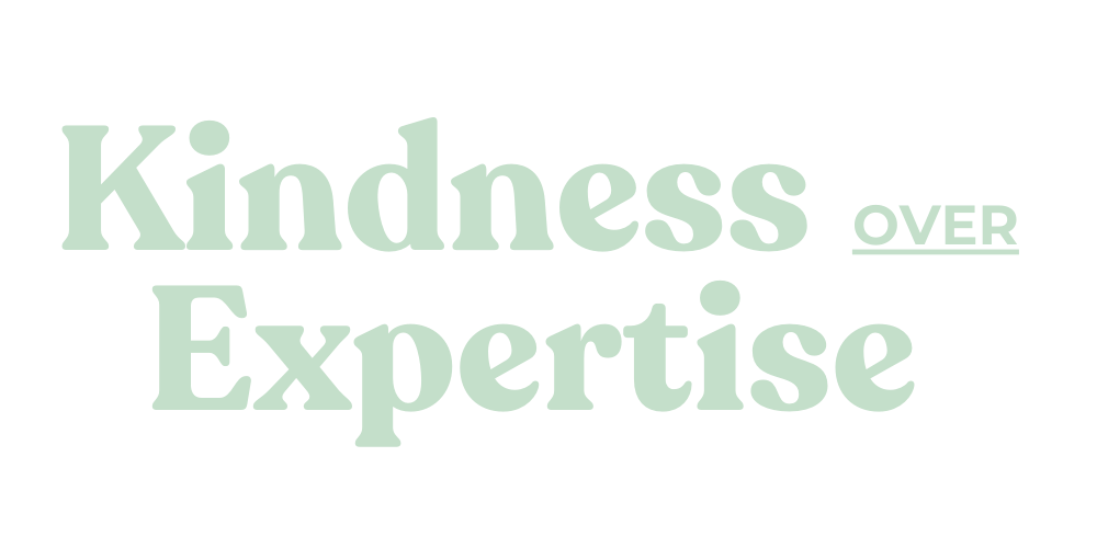 Kindness Over Expertise