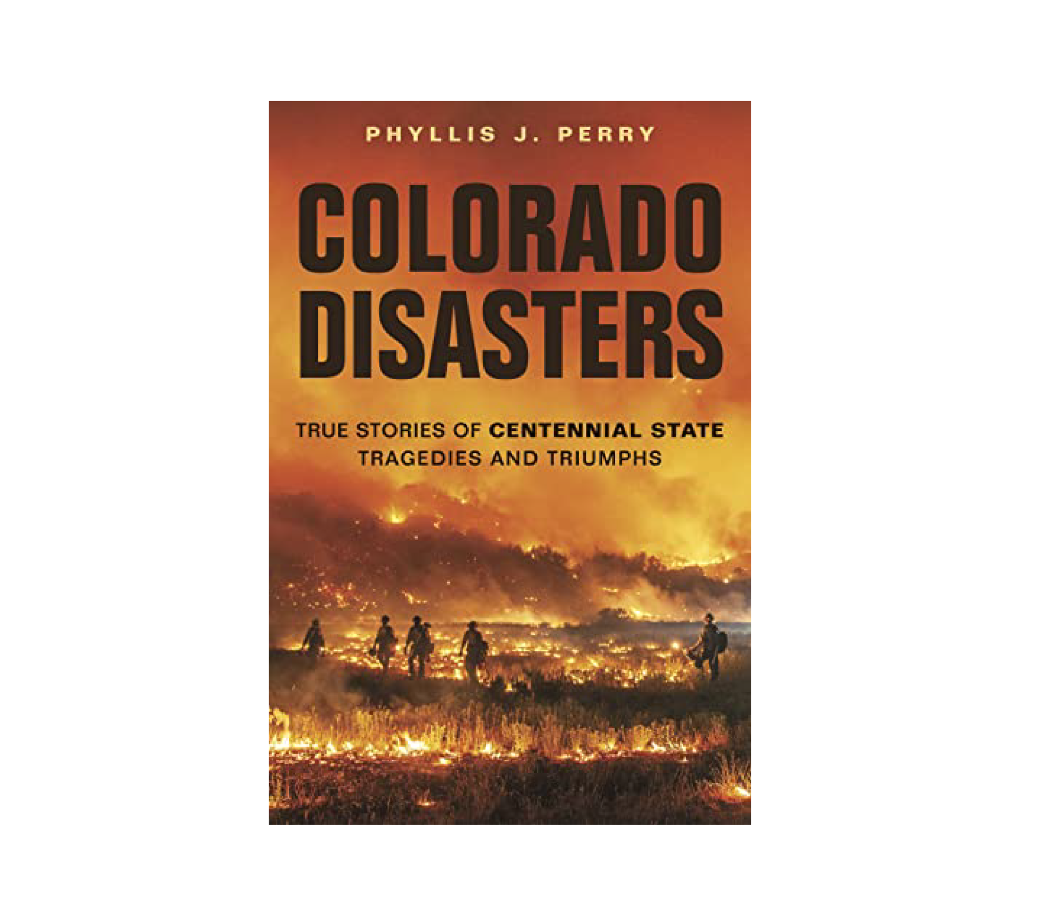 Colorado Disasters: True Stories of Centennial State Tragedies and Triumphs Book - FERAL