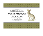 Field Guide to the North American Jackalope - A. Robbins - FERAL