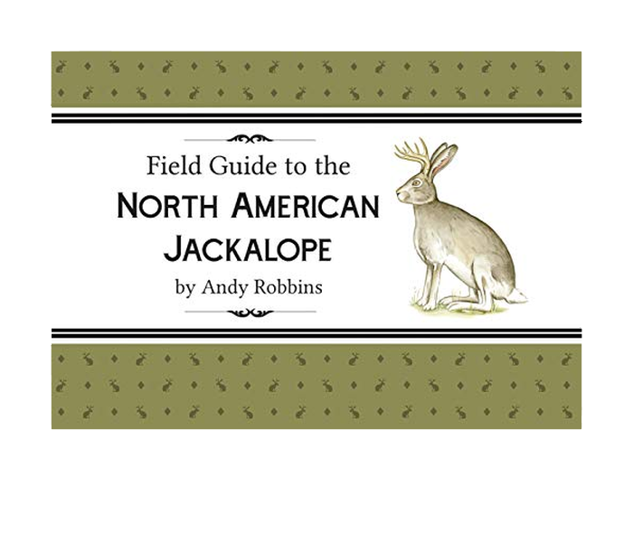 Field Guide to the North American Jackalope - A. Robbins - FERAL