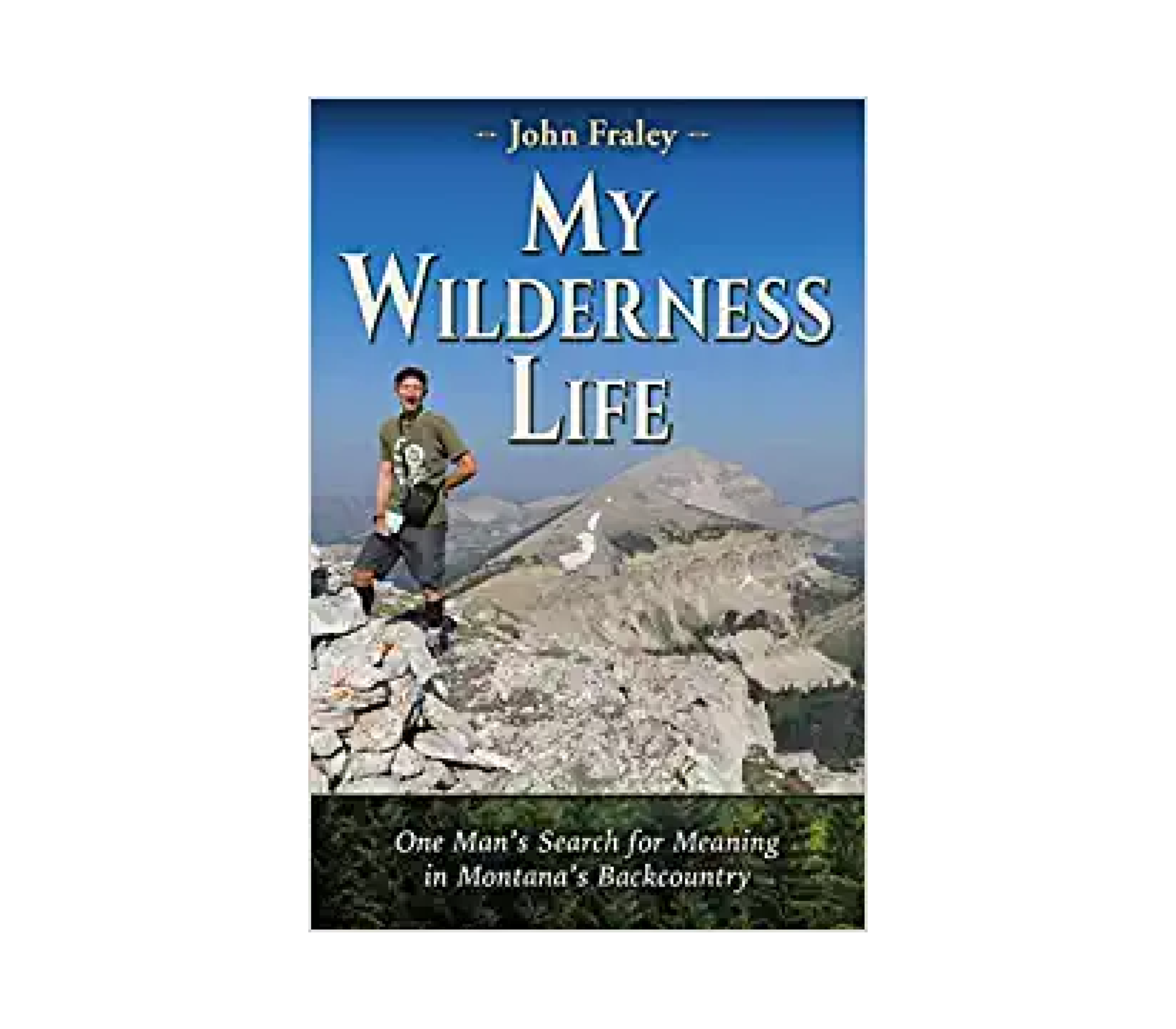 My Wilderness Life - J. Fraley - FERAL