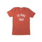 Keep Nature Wild I'd Hike That T-Shirt - FERAL