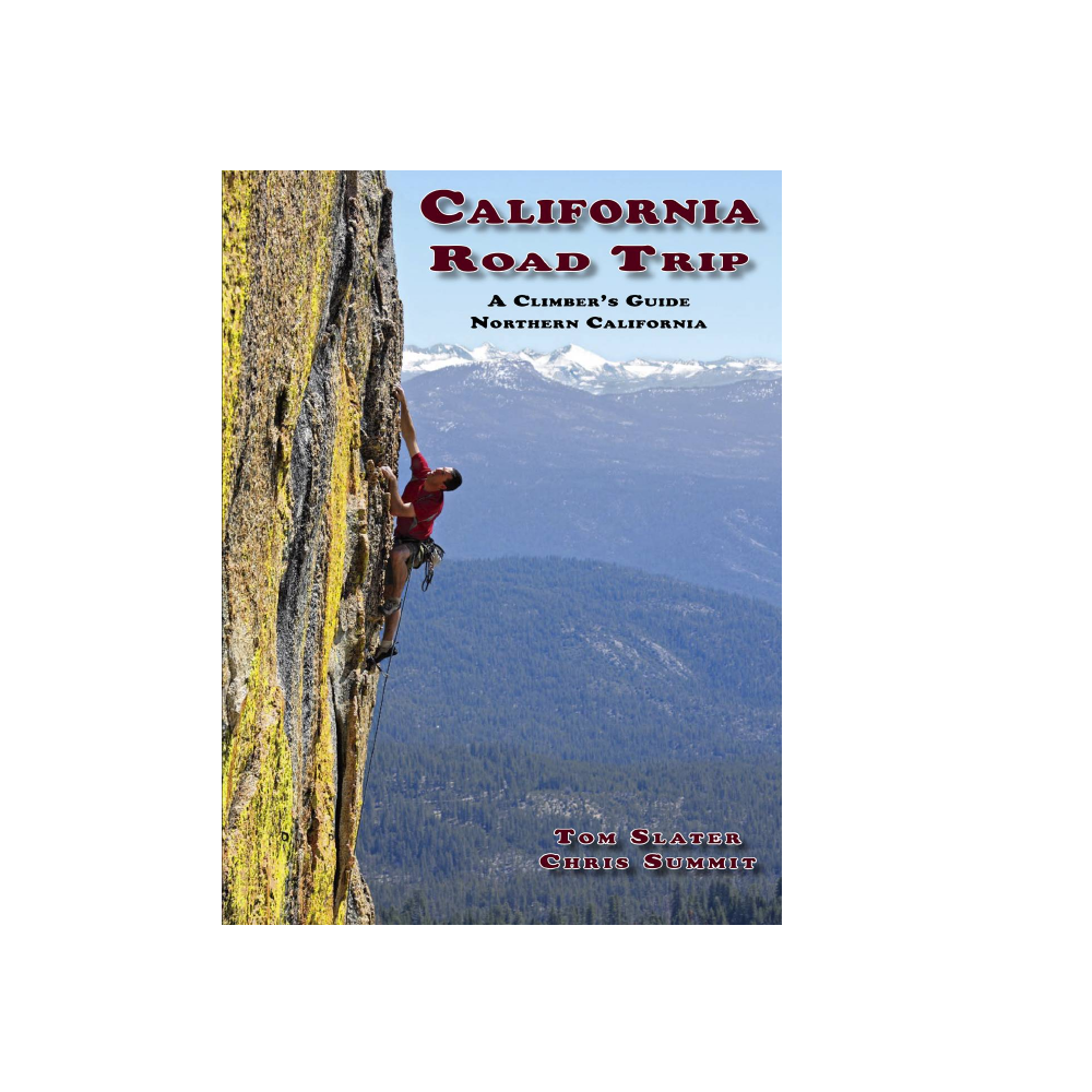 California Road Trip A Climber's Guide Northern California - Slater & Summit - FERAL