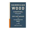 Norwegian Wood: Chopping, Stacking, and Drying Wood Book - FERAL