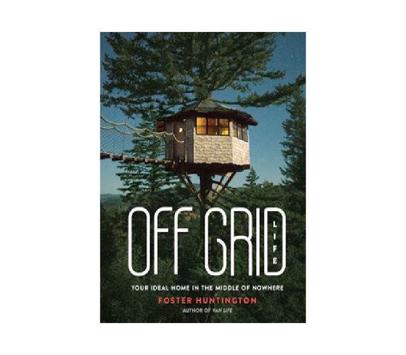 Off Grid Life: Your Ideal Home In The Middle Of Nowhere - FERAL