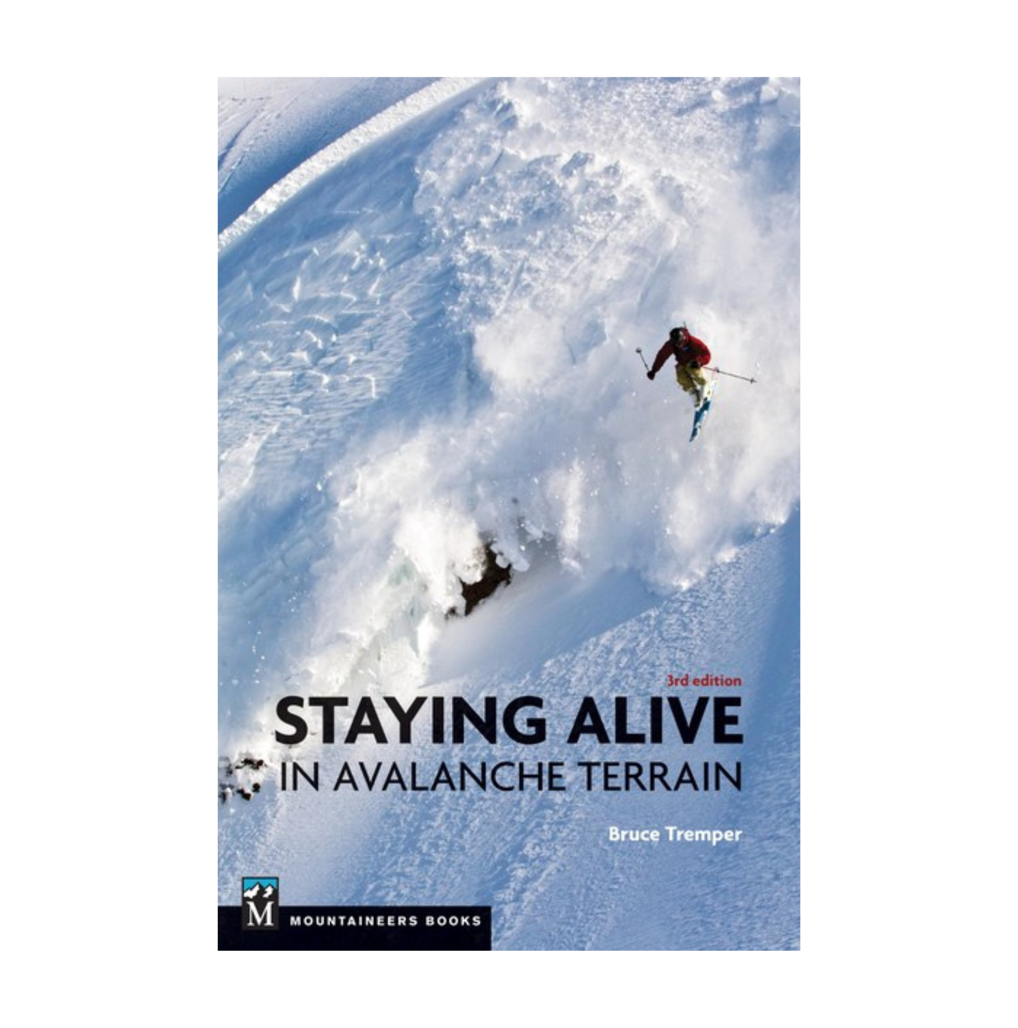 Staying Alive in Avalanche Terrain Book - 3rd Edition - FERAL