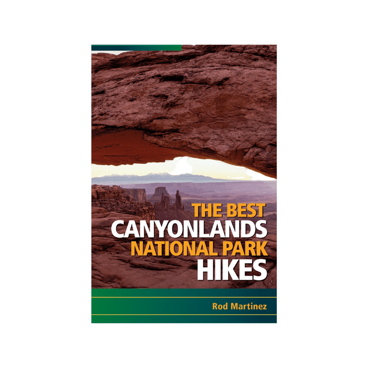 The Best Canyonlands National Park Hikes Book (Colorado Mountain Club ...