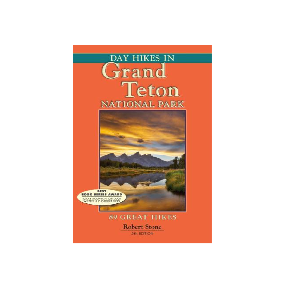 Day Hikes in Grand Teton National Park - Robert Stone - FERAL