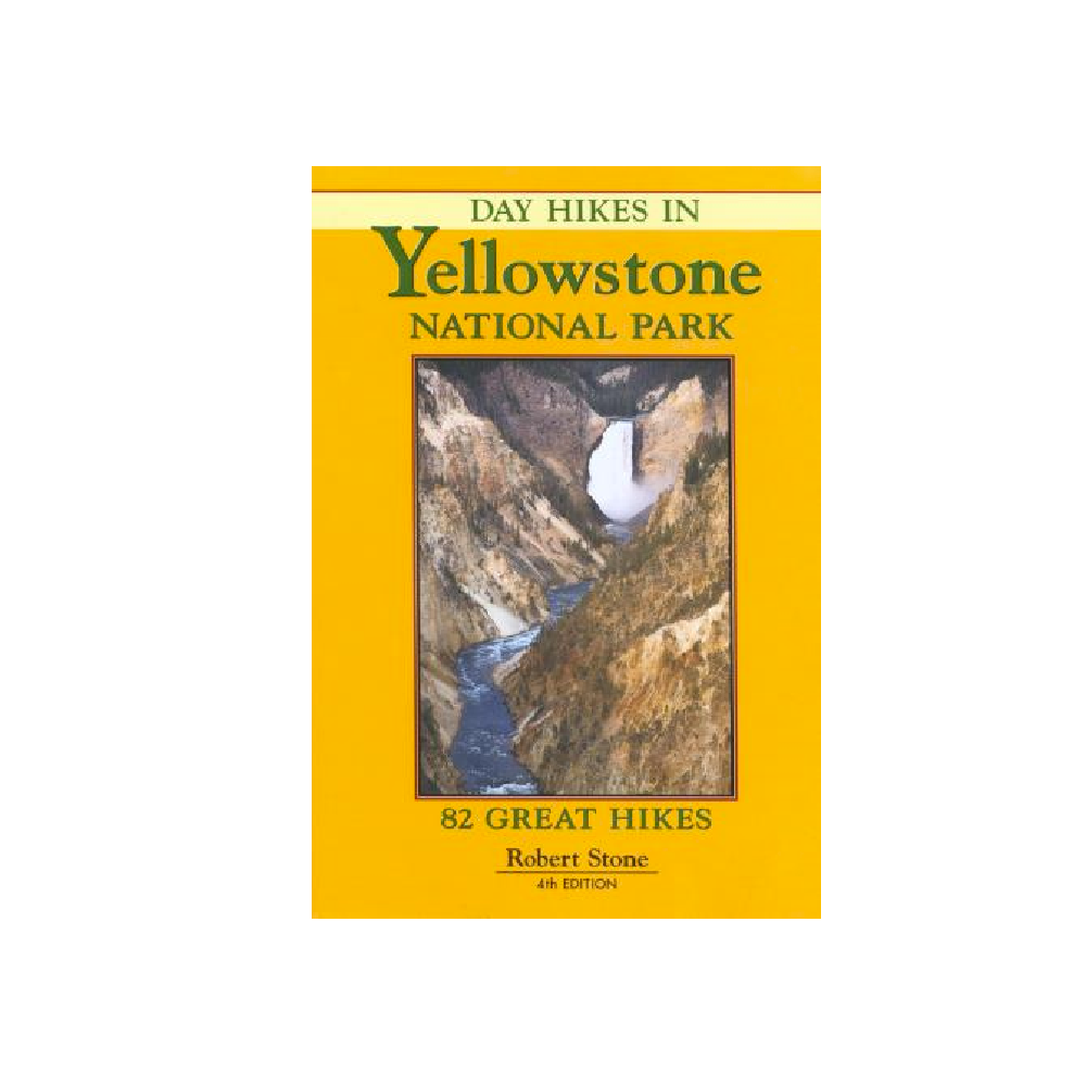 Day Hikes in Yellowstone National Park Book - R. Stone - FERAL