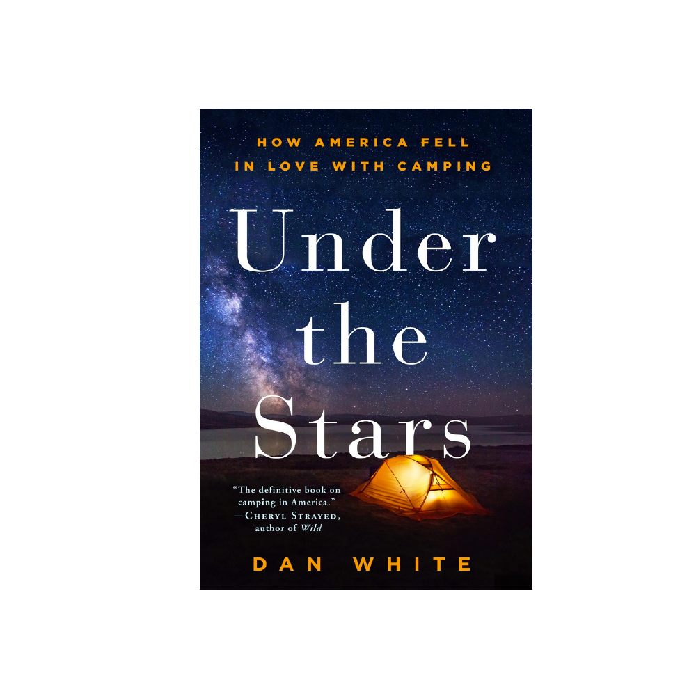 Under the Stars - How America Fell In Love with Camping - FERAL