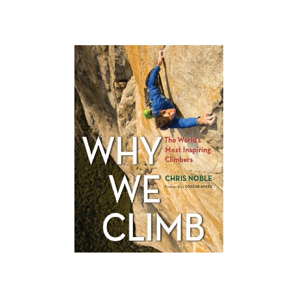 Why We Climb - The World's Most Inspiring Climbers - FERAL