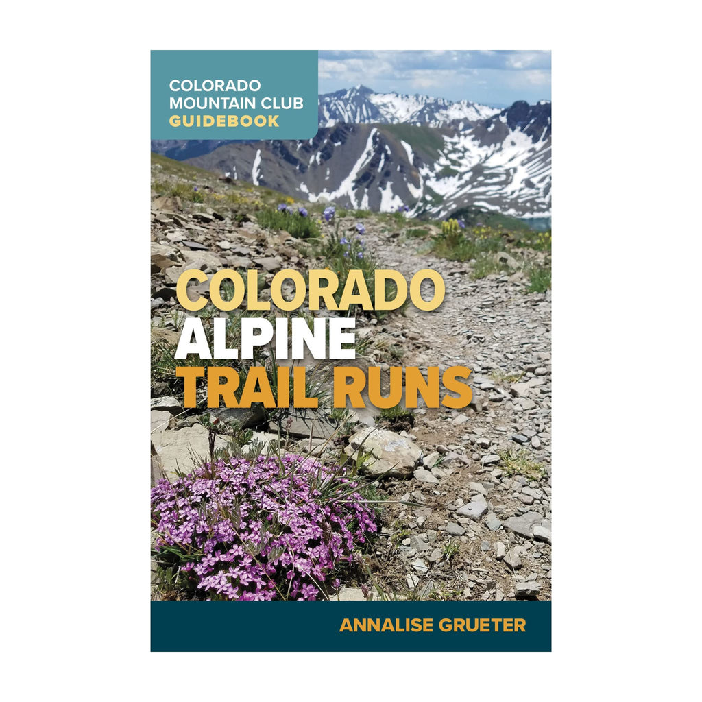 Colorado Alpine Trail Runs (Colorado Mountain Club Guidebook) - FERAL