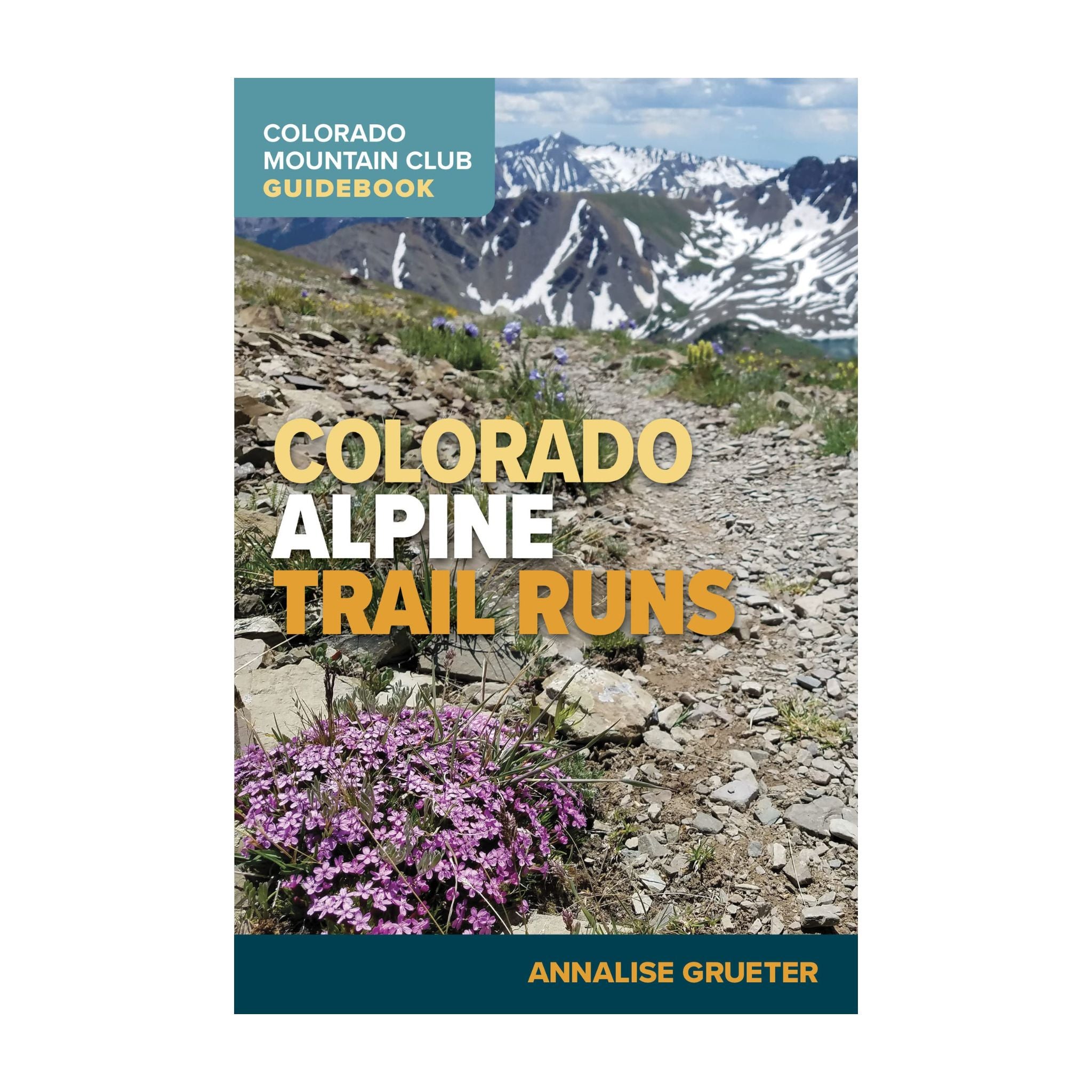 Colorado Alpine Trail Runs (Colorado Mountain Club Guidebook) - FERAL