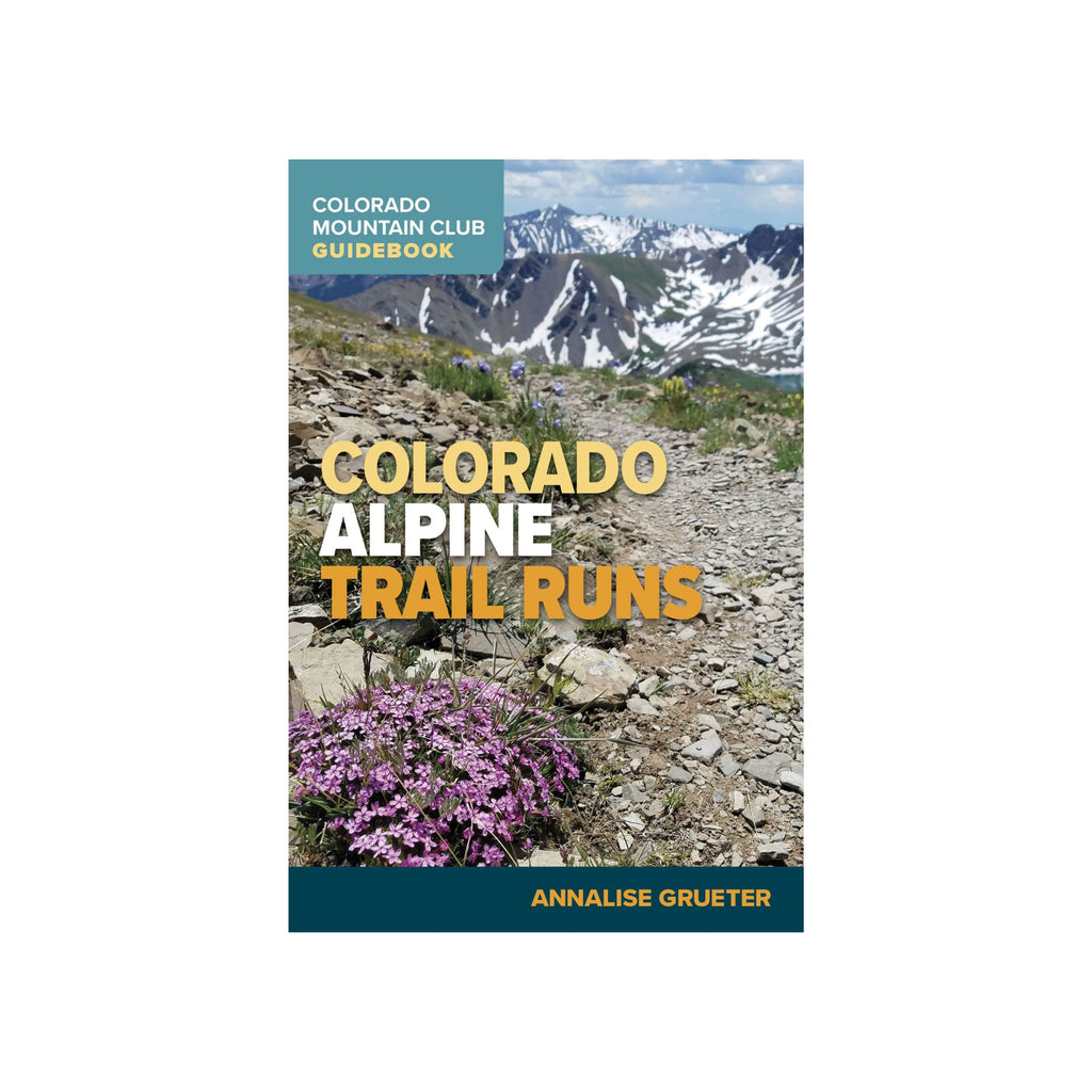 Colorado Alpine Trail Runs (Colorado Mountain Club Guidebook) - FERAL