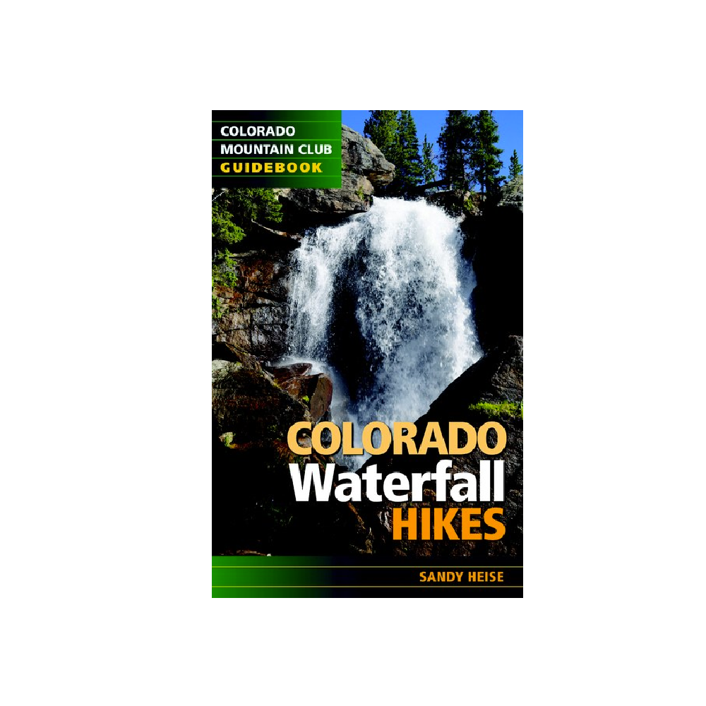 Colorado Waterfall Hikes (Colorado Mountain Club Guidebook)