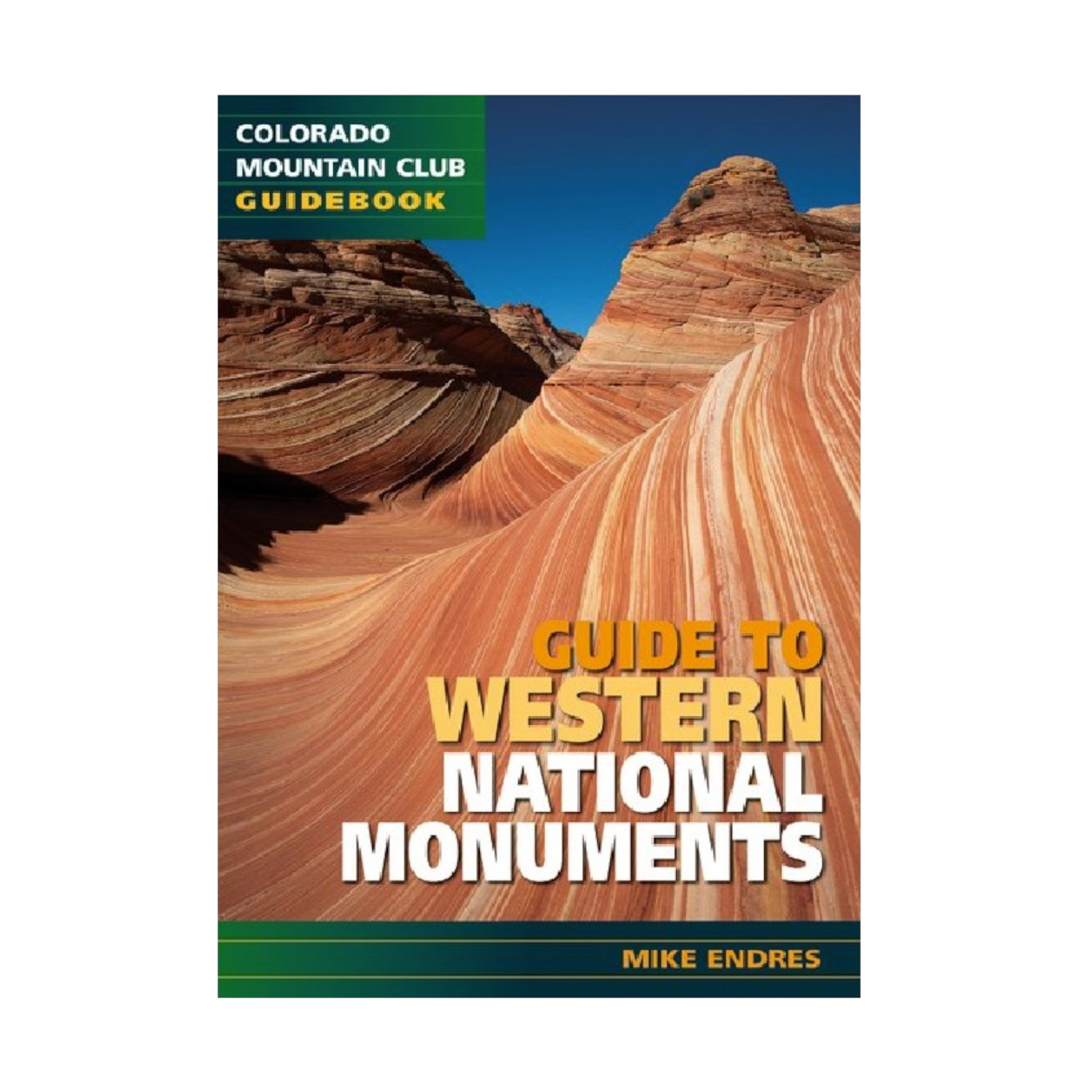 Guide To Western National Monuments (Colorado Mountain Club Guidebook)