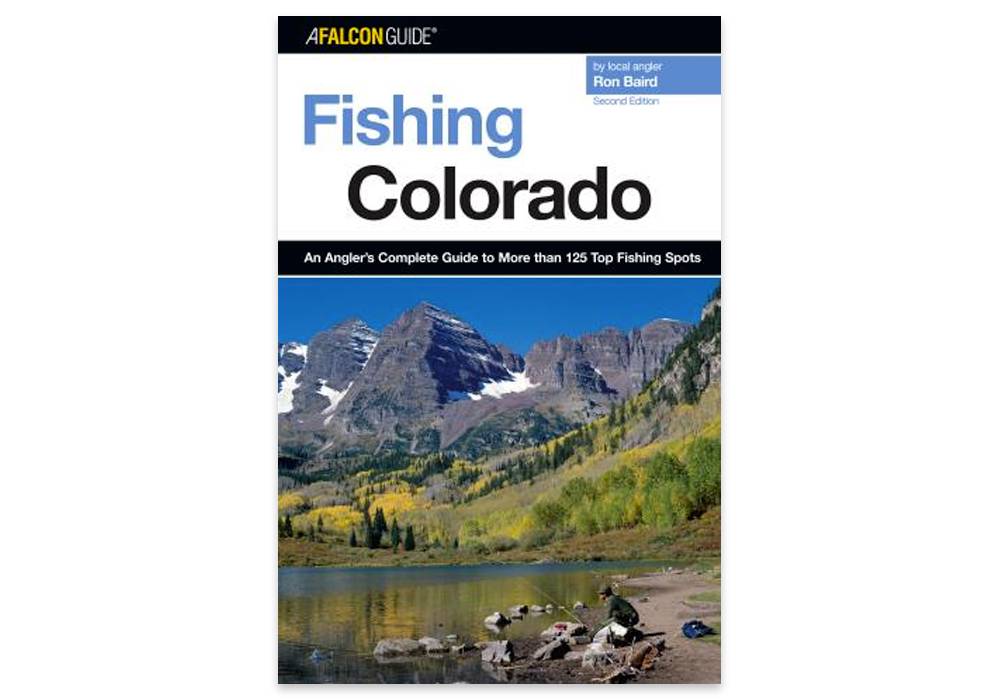 Falcon Guides Fishing Colorado: An Angler's Complete Guide to More Than 125 Top Fishing Spots