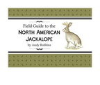 Field Guide to the North American Jackalope - A. Robbins - FERAL
