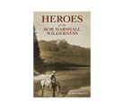 Heroes of the Bob Marshall Wilderness Book - J. Fraley - FERAL