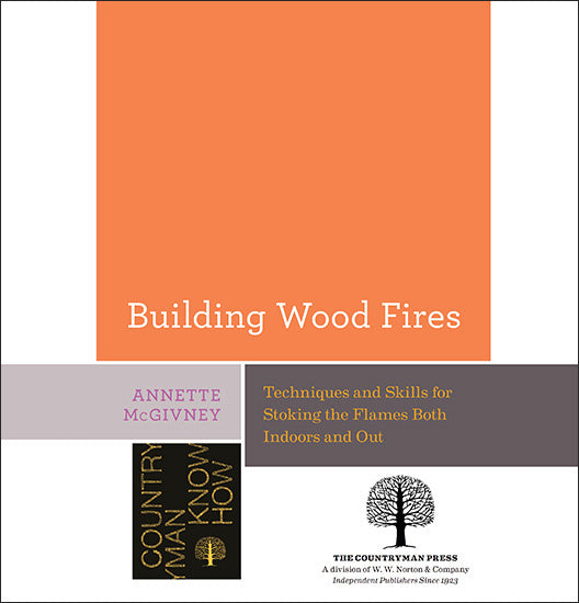 Building Wood Fires: Stoking the Flames Both Indoors & Out