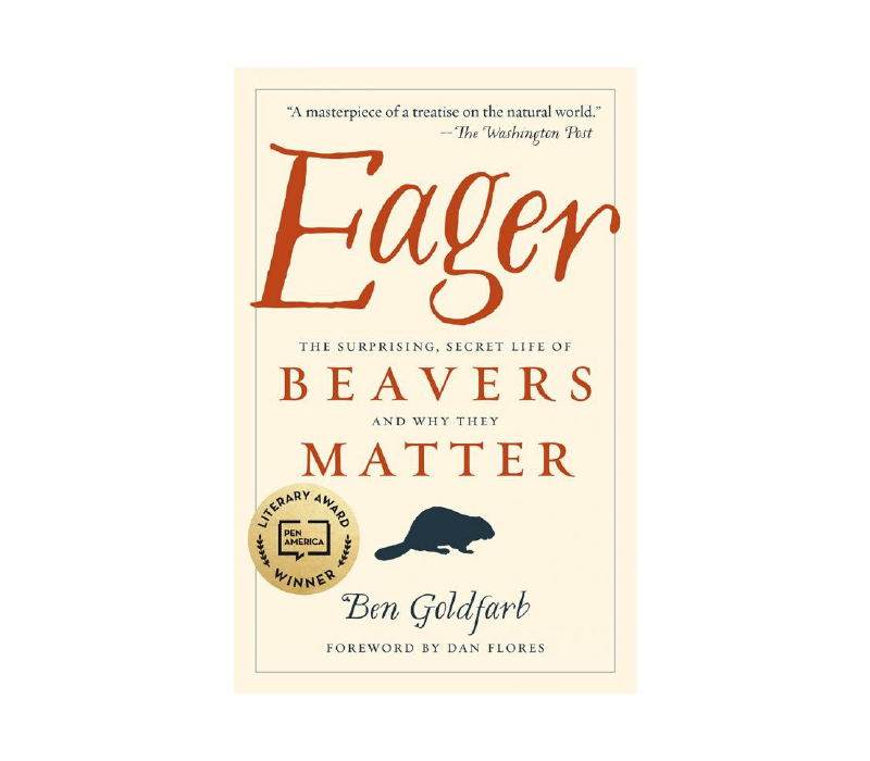 Eager: The Secret Life of Beavers & Why They Matter