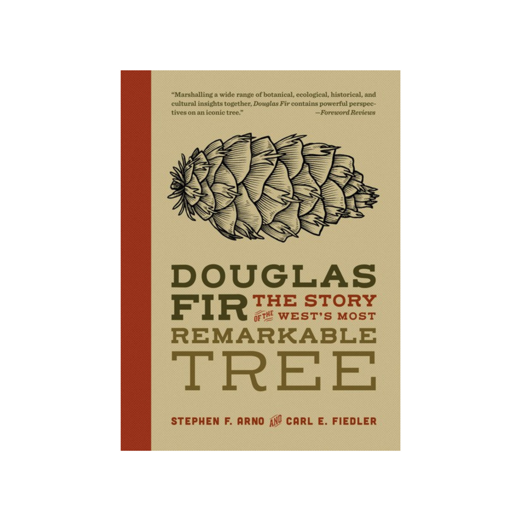 Douglas Fir: The Story Of The West's Most Remarkable Tree