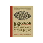 Douglas Fir: The Story Of The West's Most Remarkable Tree