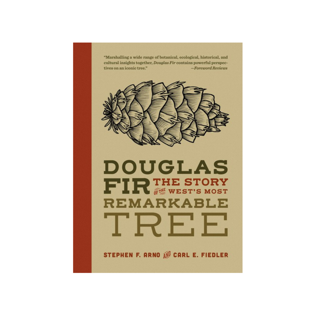 Douglas Fir: The Story Of The West's Most Remarkable Tree