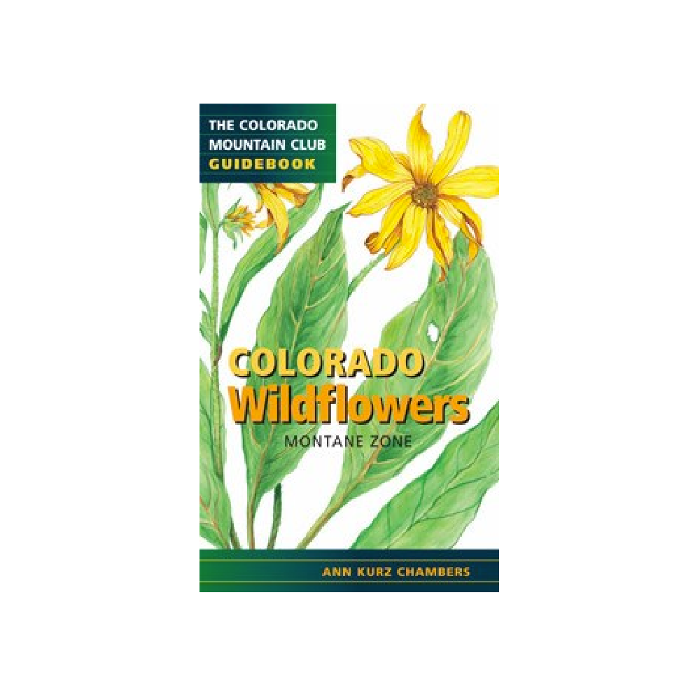 Colorado Wildflowers - Montane Zone (Colorado Mountain Club Guidebook)