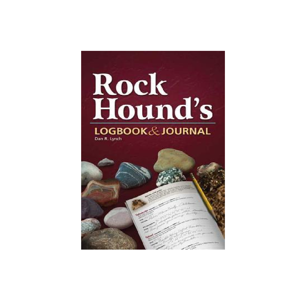 Rock Hound's Logbook & Journal - Dan R. Lynch