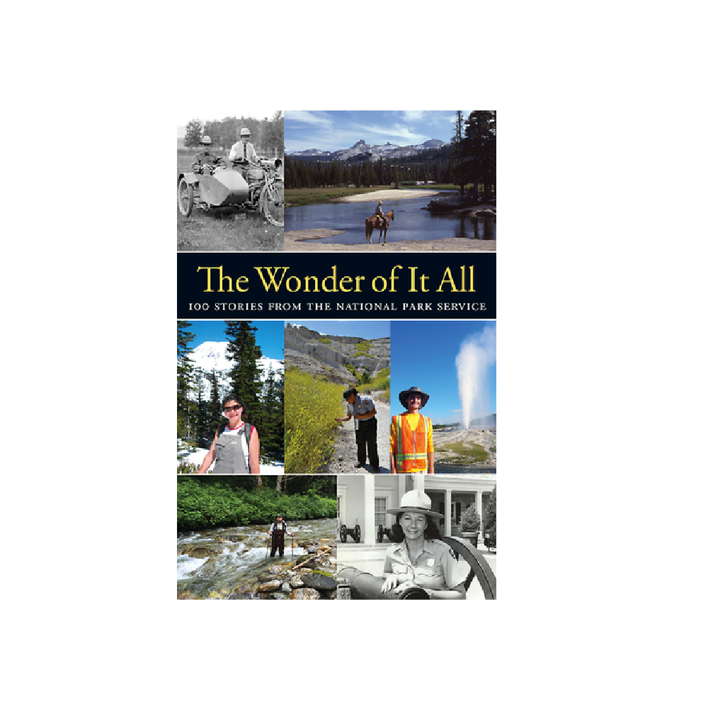 The Wonder of It All - 100 Stories from the National Parks Service