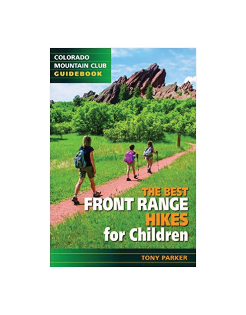 The Best Front Range Hikes for Children (Colorado Mountain Club Guidebook)