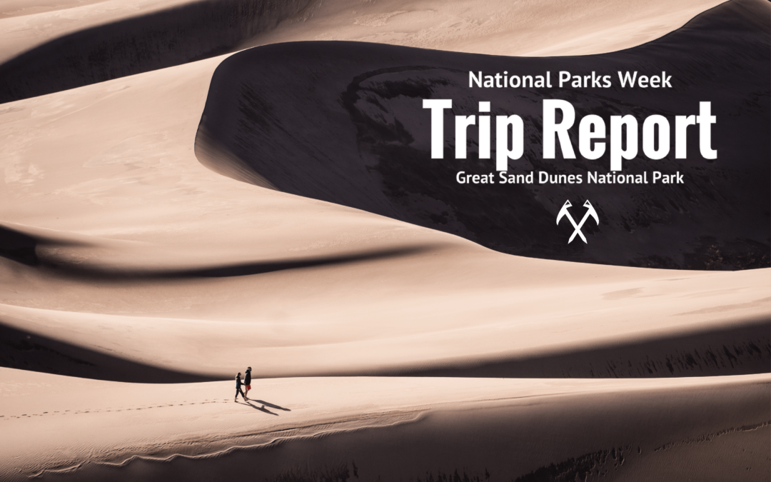 National Park Week Trip Report: Great Sand Dunes National Park