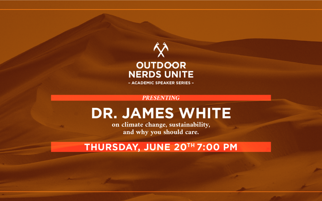 Outdoor Nerds Unite: Climate Change, Sustainability & Your Impact